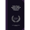 Utility Theory Applied to Medical Diagnosis and Treatment