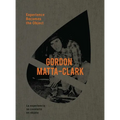 Gordon Matta-Clark: Experience Becomes the Object