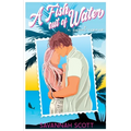 A Fish Out of Water: A sweet enemies-to-lovers romcom