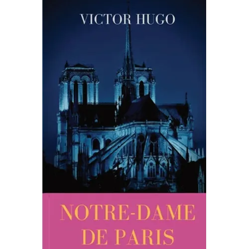 Notre-Dame de Paris: A French Gothic novel by Victor Hugo