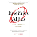 Turn Enemies Into Allies: The Art of Peace in the Workplace (Conflict Resolution for Leaders, Managers, and Anyone Stuck in the Middle)