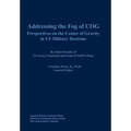 Addressing the Fog of COG: Perspectives on the Center of Gravity in US Military Doctrine
