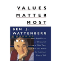Values Matter Most: How Republicans, or Democrats, or a Third Party Can Win and Renew the American Way of Life
