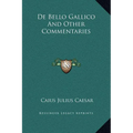 De Bello Gallico And Other Commentaries