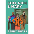 Tom, Nick & Mary: A Madcap Adventure