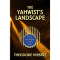 The Yahwist's Landscape: Nature and Religion in Early Israel