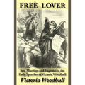Free Lover: Sex, Marriage and Eugenics in the Early Speeches of Victoria Woodhull