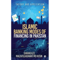 Islamic Banking Modes of Financing in Pakistan: Theory and Application