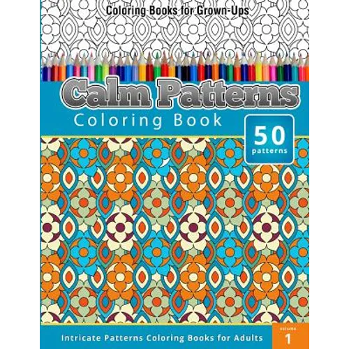 Coloring Books for Grown-Ups: Calm Patterns coloring Book (Intricate Patterns Coloring Books for Adults)