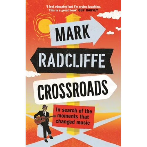 Crossroads: In Search of the Moments That Changed Music