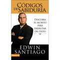 El C��digos de la Sabidur��a: Descubra El Secreto Para Disfrutar del ��xito