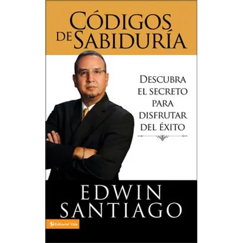 El C��digos de la Sabidur��a: Descubra El Secreto Para Disfrutar del ��xito