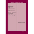 Aspectual Substitution: Verbal Change in New Testament Quotations of the Septuagint