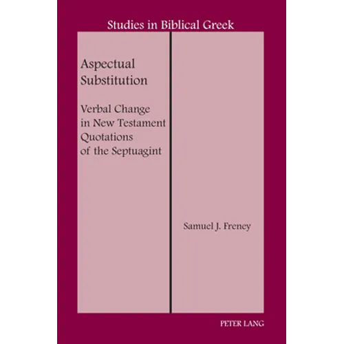 Aspectual Substitution: Verbal Change in New Testament Quotations of the Septuagint