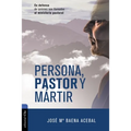 Persona, Pastor Y Mártir: En Defensa de Quienes Son Llamados Al Ministerio Pastoral