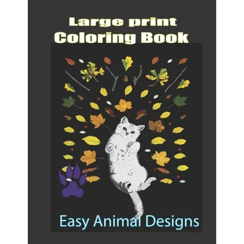 Large Print Coloring Book: Easy Animal Designs: Stress Relieving Designs with Paisley and Mandala Style Patterns, Makes the Best Coloring Gifts f