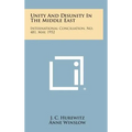 Unity and Disunity in the Middle East: International Conciliation, No. 481, May, 1952