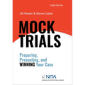 Mock Trials: Preparing, Presenting, and Winning Your Case