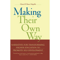 Making Their Own Way: Narratives for Transforming Higher Education to Promote Self-Development