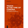 Touch in the Time of Corona: Reflections on Love, Care, and Vulnerability in the Pandemic