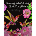 Hummingbirds Coloring Book For Adults: An Intricate Coloring Book for Relaxation and Stress Relief featuring stunning Flowers & Hummingbirds.