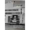 A Place Called Alice: A collection of narrative poems. Memories of growing and living on the Prairies of North Dakota