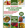 The Ultimate Low Histamine Cookbook: Delicious Easy-to-Follow Recipes and Meal Plans for Managing Histamine Intolerance.
