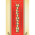 How to Be a Frugal Millionaire: Eight Simple Steps to Creating Personal Wealth