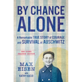 By Chance Alone: The Young Readers' Edition: A Remarkable True Story of Courage and Survival at Auschwitz