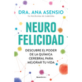 Neurofelicidad: Descubre El Poder de la Química Cerebral Para Mejorar Tu Vida / Neuro-Happiness: Discover the Power of Brain Chemistry for a Better Li