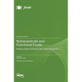 Nutraceuticals and Functional Foods: Bridging Health and Food under a New Perspective