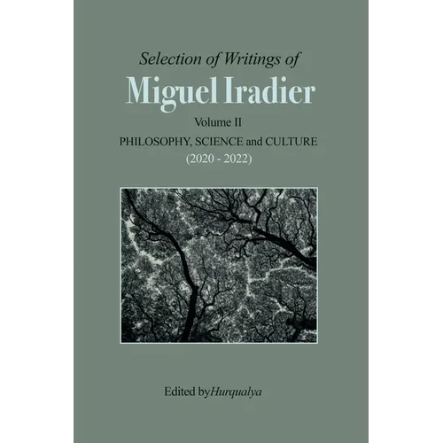 Selection of Writings of MIGUEL IRADIER Volume II PHILOSOPHY, SCIENCE and CULTURE (2020 - 2022)
