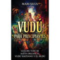 Vudú para principiantes: Guía del vudú de Nueva Orleans, el vudú haitiano y el hudú