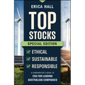 Top Stocks Special Edition - Ethical, Sustainable, Responsible: A Sharebuyer's Guide to Esg for Leading Australian Companies