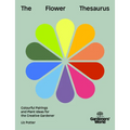 Gardeners' World: The Flower Thesaurus: Colourful Pairings and Plant Ideas for the Creative Gardener