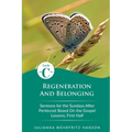 Regeneration and Belonging: Cycle C Sermons for the Sundays After Pentecost Based on the Gospel Lessons, First Half