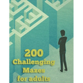 200 Challenging Mazes For Adults: Medium and Hard Maze - Stress Relief, Easy. Relaxation Brain Challenging Maze. Puzzle Games Book Paperback 200 Page