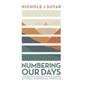 Numbering Our Days: Combating Anxiety in the Power of Small Intentional Moments