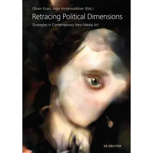 Retracing Political Dimensions: Strategies in Contemporary New Media Art