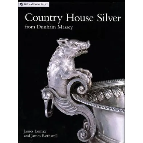 Country House Silver: From Dunham Massey
