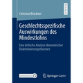 Geschlechtsspezifische Auswirkungen Des Mindestlohns: Eine Kritische Analyse Ökonomischer Diskriminierungstheorien