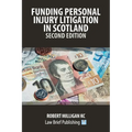 Funding Personal Injury Litigation in Scotland - Second Edition