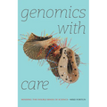 Genomics with Care: Minding the Double Binds of Science