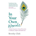 In Your Own Words: Unlock the power of your life stories to influence, inspire and build trust