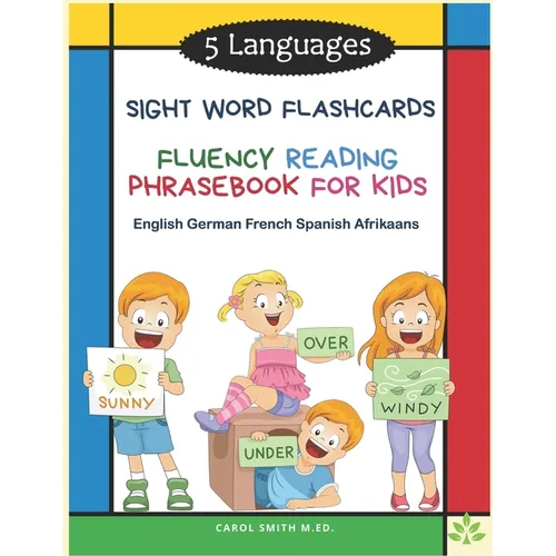 5 Languages Sight Word Flashcards Fluency Reading Phrasebook for Kids - English German French Spanish Afrikaans: 120 Kids flash cards high frequency w
