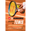 Neurociencia aplicada al tenis: Concepto y 70 tareas para su entrenamiento (Versión Edición Color)