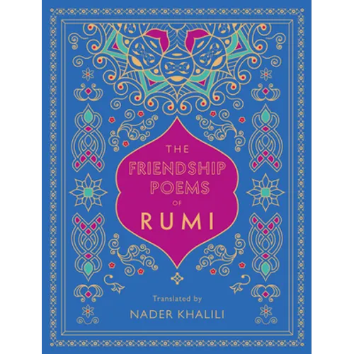 The Friendship Poems of Rumi: Translated by Nader Khalili