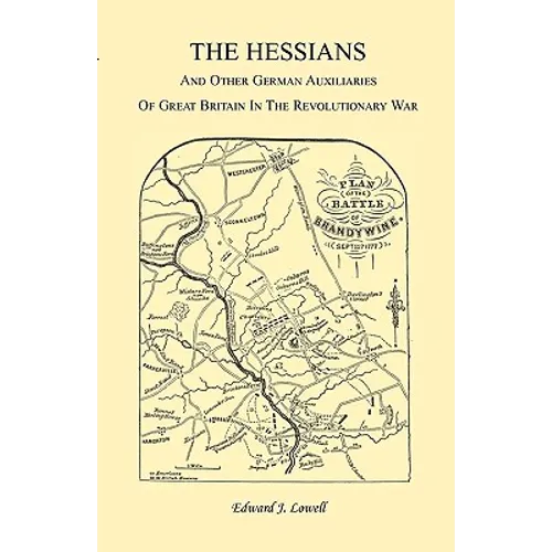 The Hessians and the other German Auxiliaries of Great Britain in the Revolutionary War