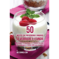 50 Ricette che prevengono e rimuovo le verruche e i funghi: Rimuovi velocemente e senza dolore le verruche e i funghi con cibi naturali