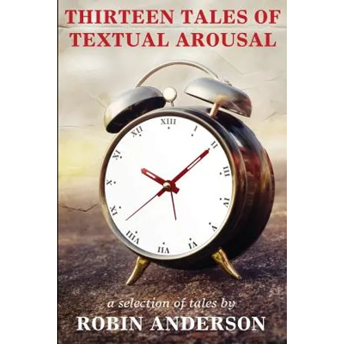 Thirteen Tales of Textual Arousal